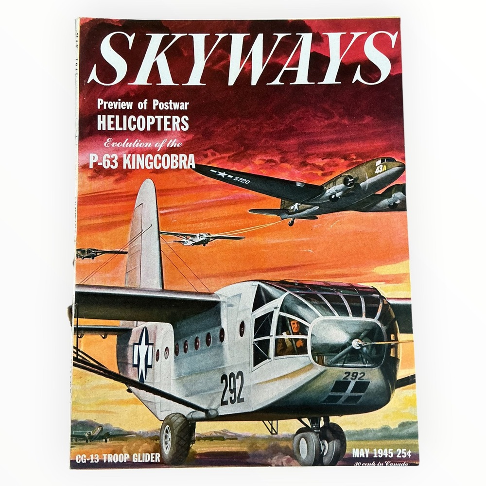 Skyways Magazine May 1945 CG 13 Troop Glider P 63 Kingcobra WWII Aviation
